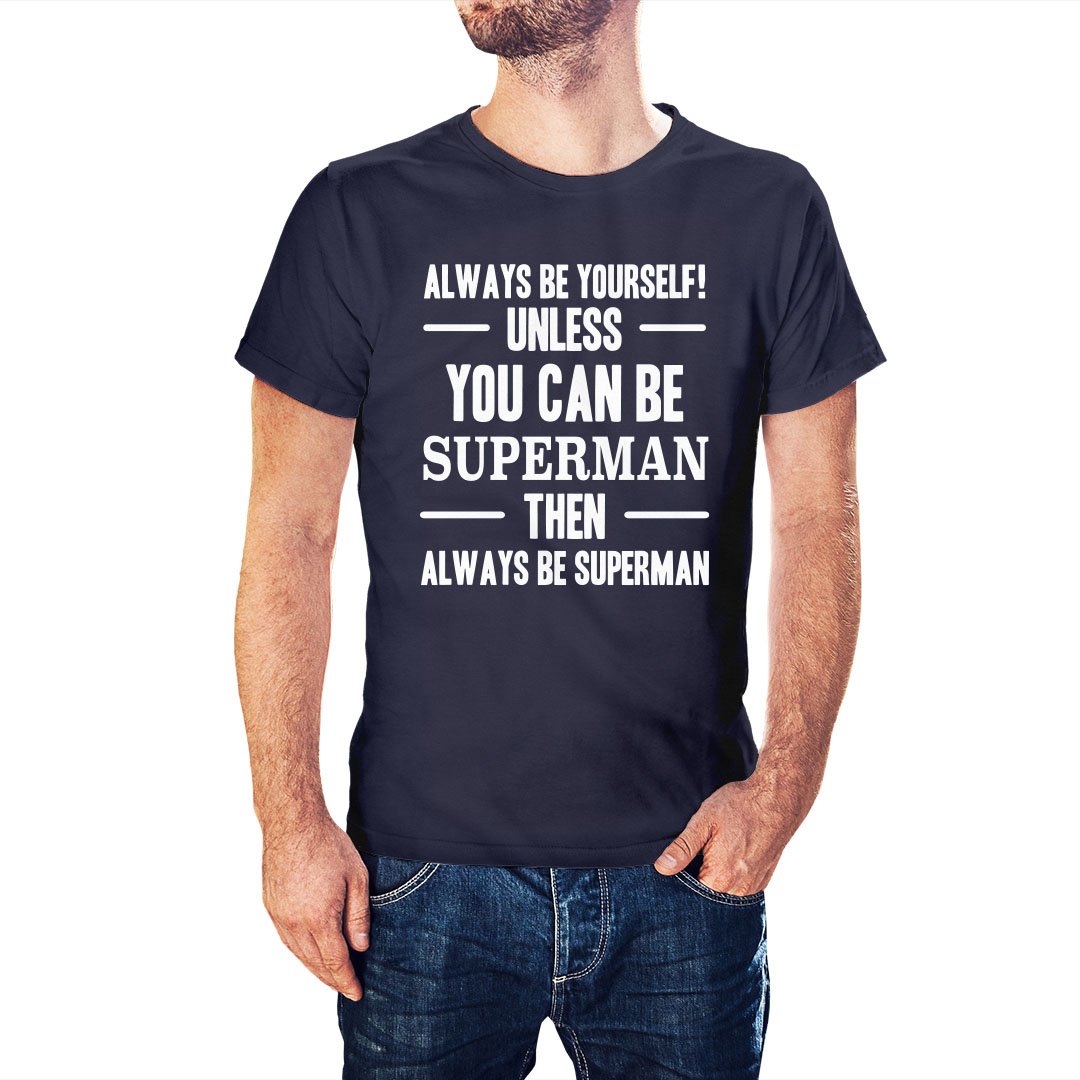 Always Be Superman T-Shirt - Postees