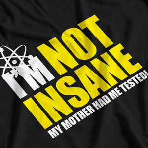 The Big Bang Theory Inspired I'm Not Insane T-Shirt