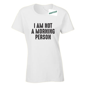 I'm Not A Morning Person Ladies Fitted T-Shirt