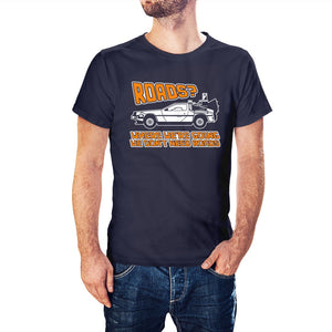 Back To The Future Inspired Who Needs Roads T-Shirt - Postees