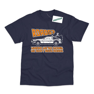 Back To The Future Inspired Who Needs Roads T-Shirt - Postees
