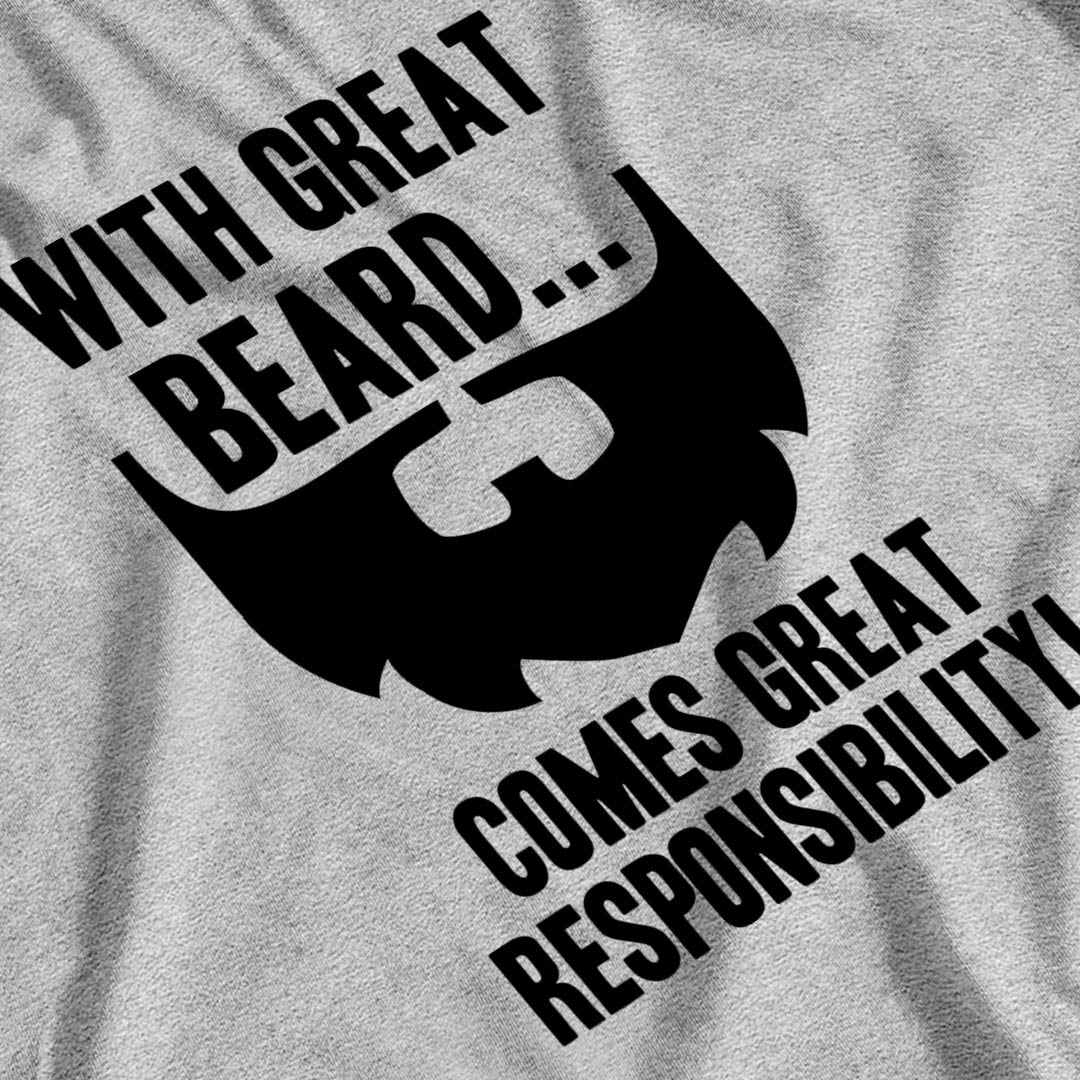 With Great Beard Comes Great Responsibility Funny T-Shirt